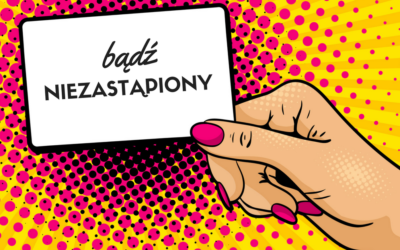 BĄDŹ NIEZASTĄPIONY