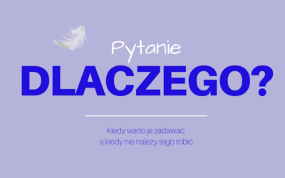PYTANIE „DLACZEGO?”