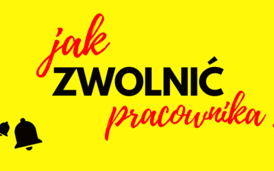 JAK ZWOLNIĆ PRACOWNIKA