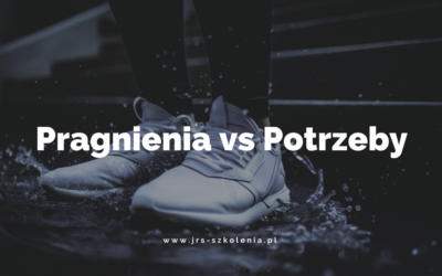 PRAGNIENIA vs POTRZEBY