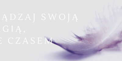 ZARZĄDZAJ SWOJĄ ENERGIĄ, A NIE CZASEM