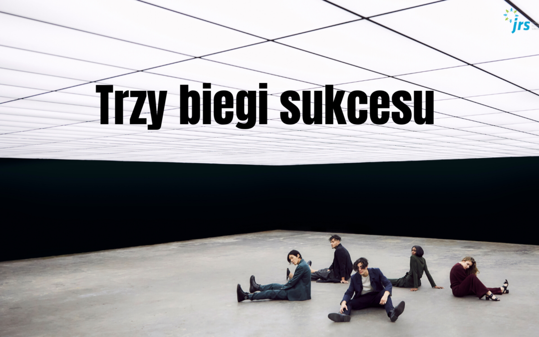 TRZY BIEGI SUKCESU